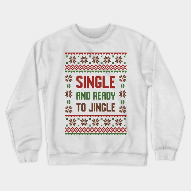 Single and ready to Jingle T-Shirt Ugly sweater Crewneck Sweatshirt by Hobbybox